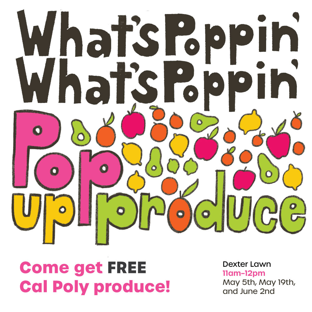 Pop-Up Produce event poster: 'What's Poppin' Pop Up Produce — Come get FREE Cal Poly produce!' with hand-drawn lettering and illustrated fruit